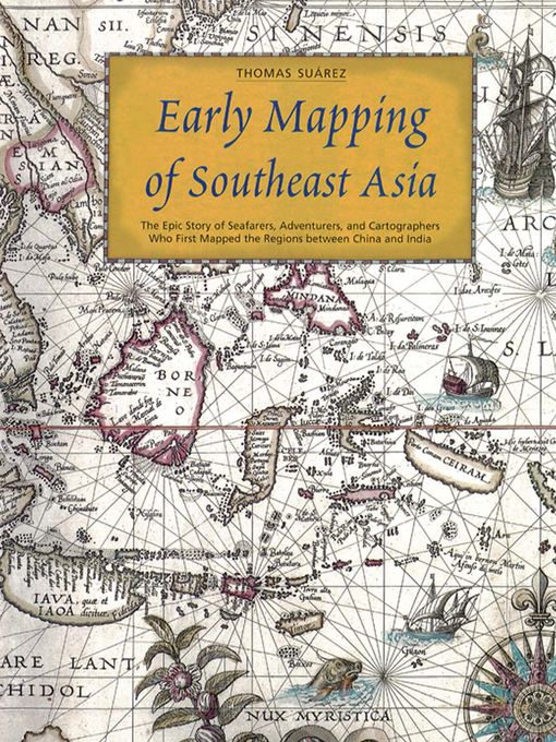 Title details for Early Mapping of Southeast Asia by Thomas Suarez - Available